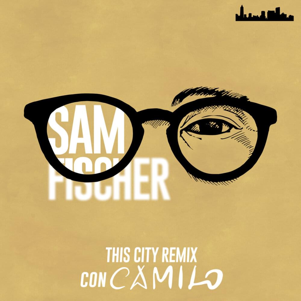 This City (Camilo Remix) by Sam Fischer