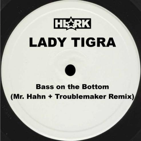 Bass On The Bottom (Mr. Hahn and Troublemaker Remix) by The Lady Tigra