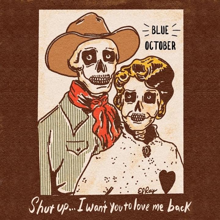 Album cover art for "Shut Up I Want You To Love Me Back" by Blue October