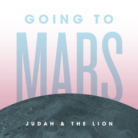 Going To Mars by Judah & The Lion