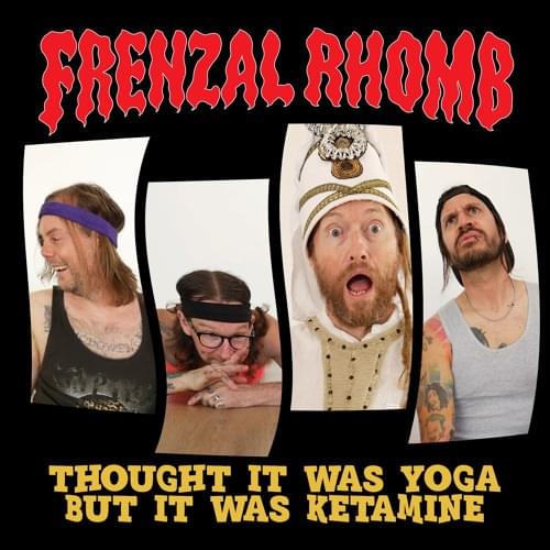 Album cover art for "Thought It Was Yoga But It Was Ketamine" by Frenzal Rhomb