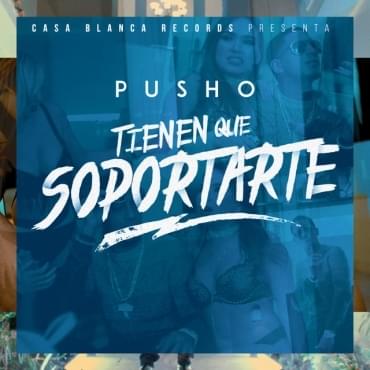Tienen Que Soportarte by Pusho