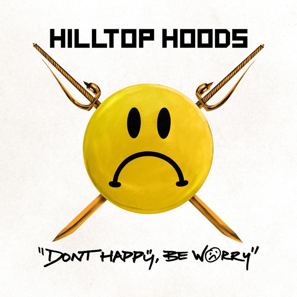 Album cover art for "Don’t Happy, Be Worry" by Hilltop Hoods
