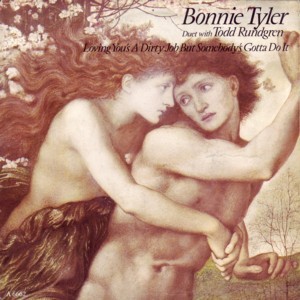 Album cover art for "Loving You’s a Dirty Job but Somebody’s Gotta Do It" by Bonnie Tyler & Todd Rundgren