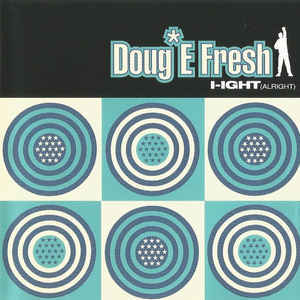 I-Ight (Alright) by Doug E. Fresh
