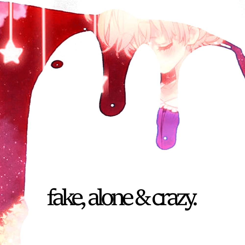Cover image for ​fake, alone & crazy