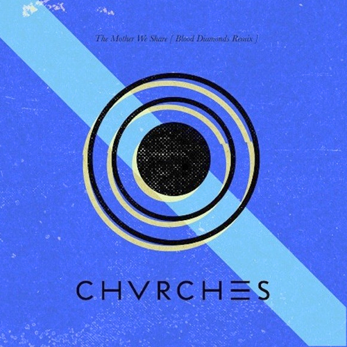 Album cover art for "The Mother We Share (Blood Diamonds Remix)" by CHVRCHES
