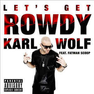 Album cover art for "Let’s Get Rowdy" by Karl Wolf & Fatman Scoop