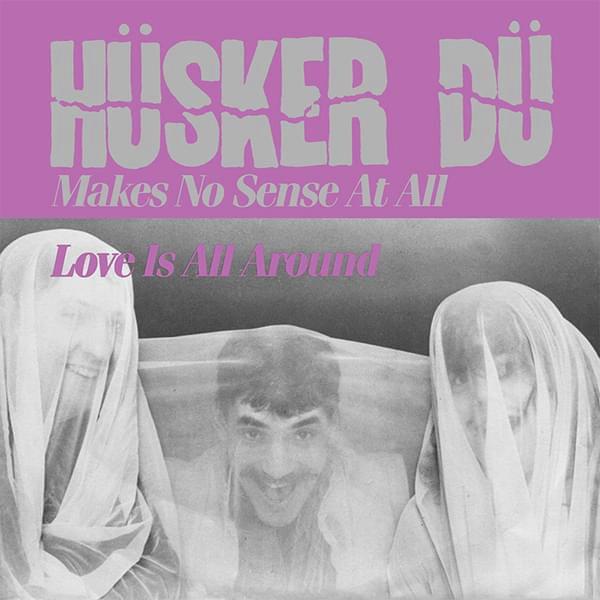 Album cover art for "Love Is All Around" by Hüsker Dü