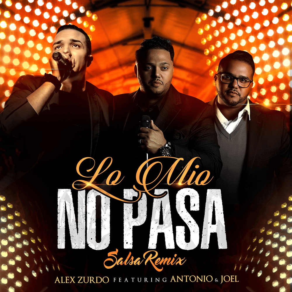 Album cover art for "Lo Mío No Pasa (versión Salsa)" by Alex Zurdo & Antonio & Joe L