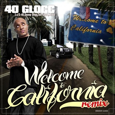 Welcome to California (Remix) by 40 Glocc