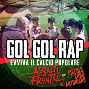 Album cover art for "Gol Gol Rap [Evviva il calcio popolare]" by Assalti Frontali & Piccolo Coro Dell’Antoniano