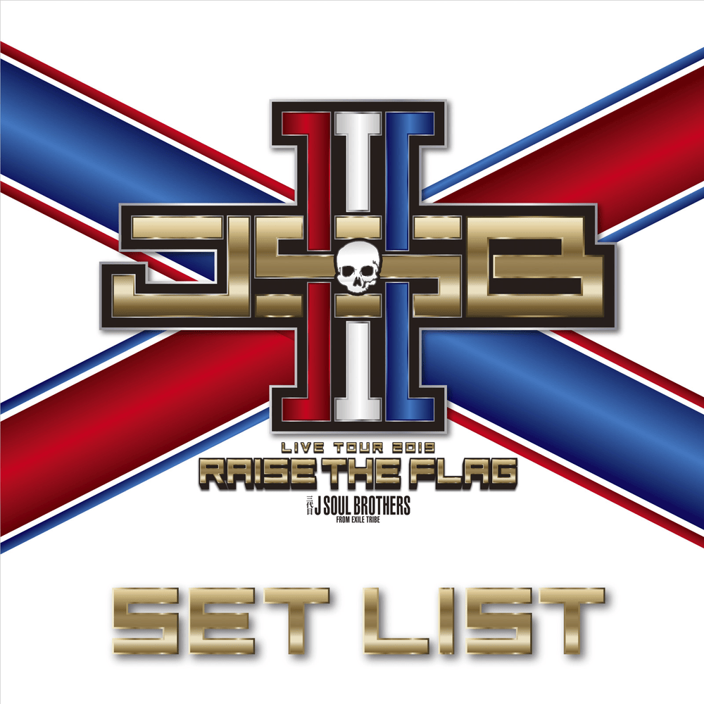 Cover image for 三代目 J SOUL BROTHERS LIVE TOUR 2019 “RAISE THE FLAG” SET LIST