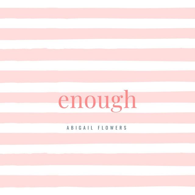 Enough by Abigail Flowers