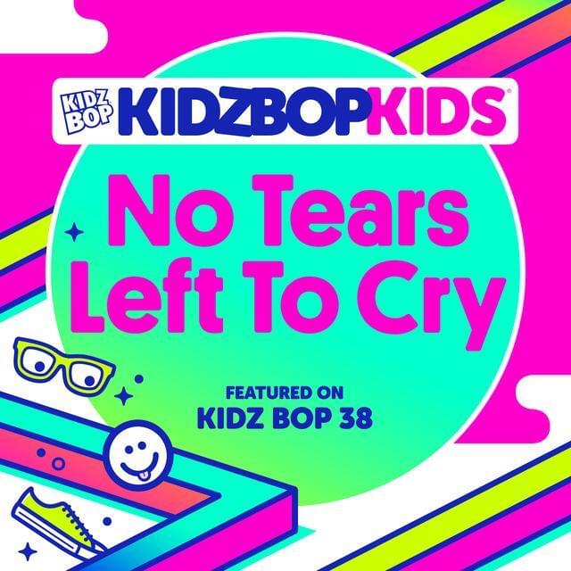 Album cover art for "No Tears Left To Cry" by KIDZ BOP Kids