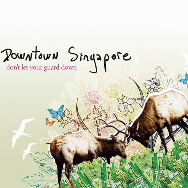 Don’t Let Your Guard Down by Downtown Singapore