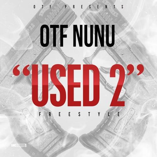 Used 2 (Freestyle) by OTF Nunu