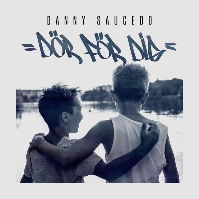 Dör För Dig by Danny Saucedo