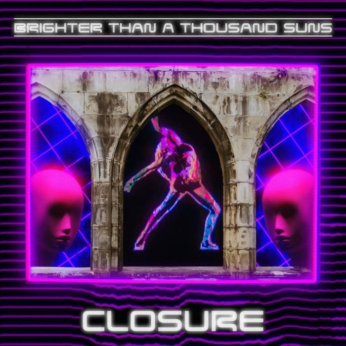 Closure by Brighter Than A Thousand Suns