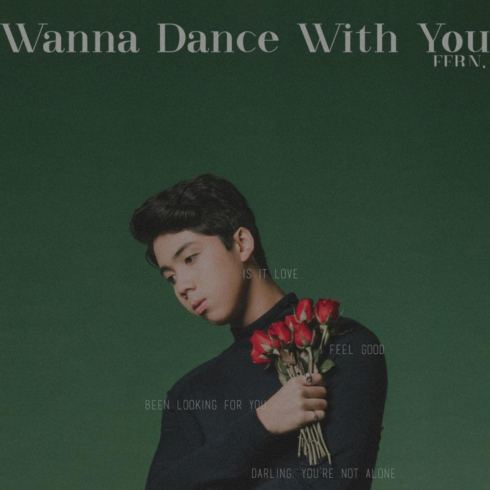 Wanna Dance With You by Fern. (PHL)