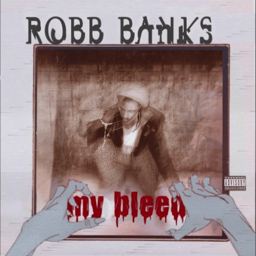 Album cover art for "My Bleed" by Robb Bank$