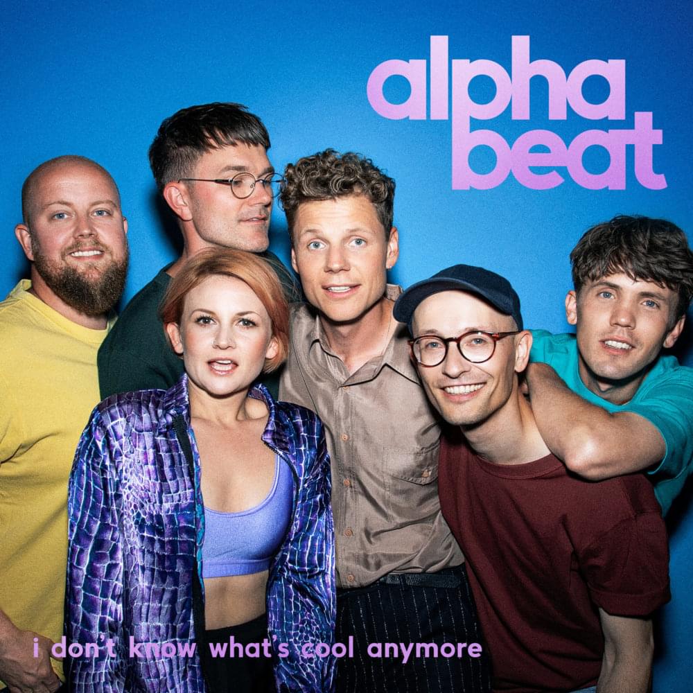 I Don’t Know What’s Cool Anymore by Alphabeat