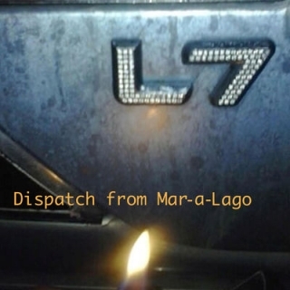 Dispatch From Mar-a-Lago by L7
