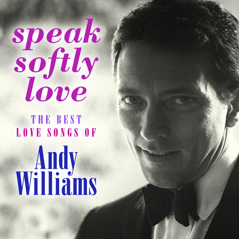 Cover image for Speak Softly Love: The Best Love Songs of Andy Williams