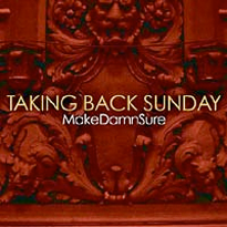 Album cover art for "MakeDamnSure" by Taking Back Sunday
