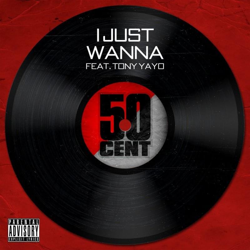 Album cover art for "I Just Wanna" by 50 Cent & Tony Yayo