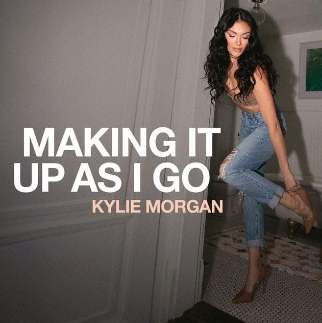 Making It Up As I Go by Kylie Morgan