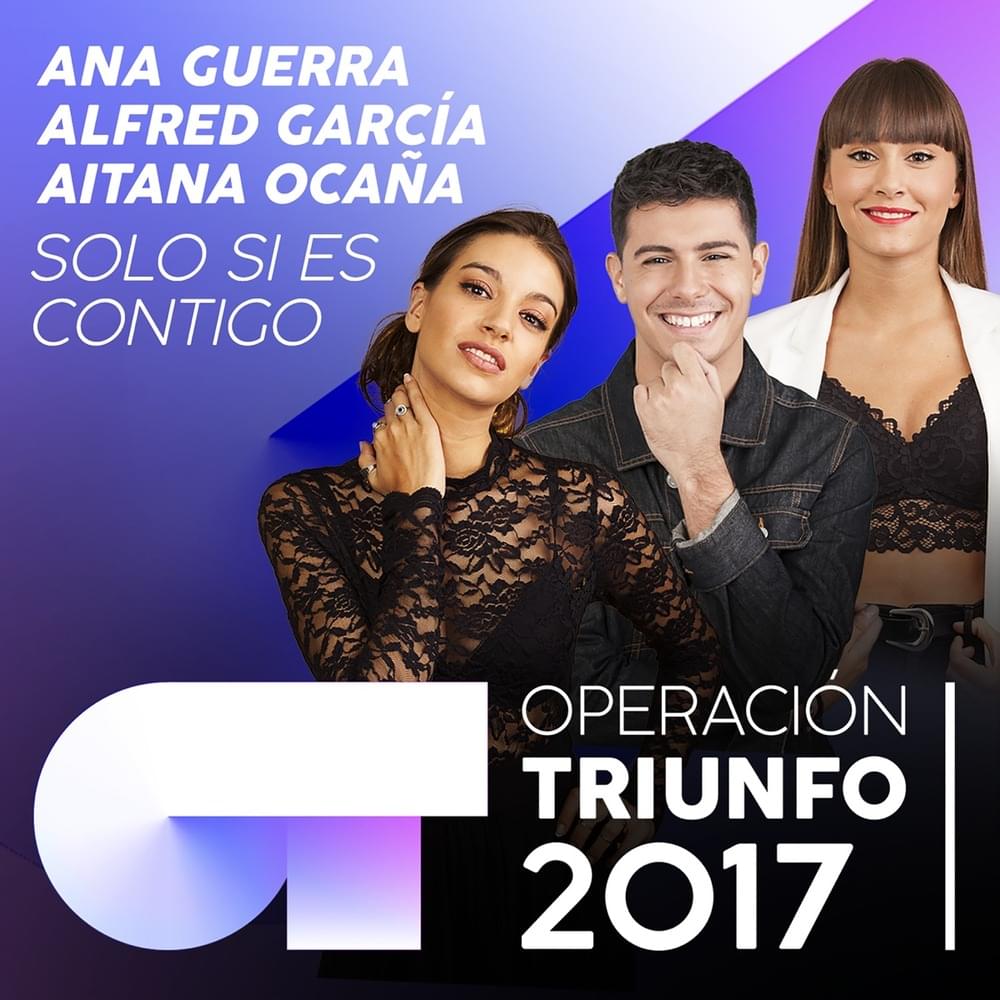 Album cover art for "Solo Si Es Contigo" by Operación Triunfo 2017 & Aitana & Alfred García & Ana Guerra