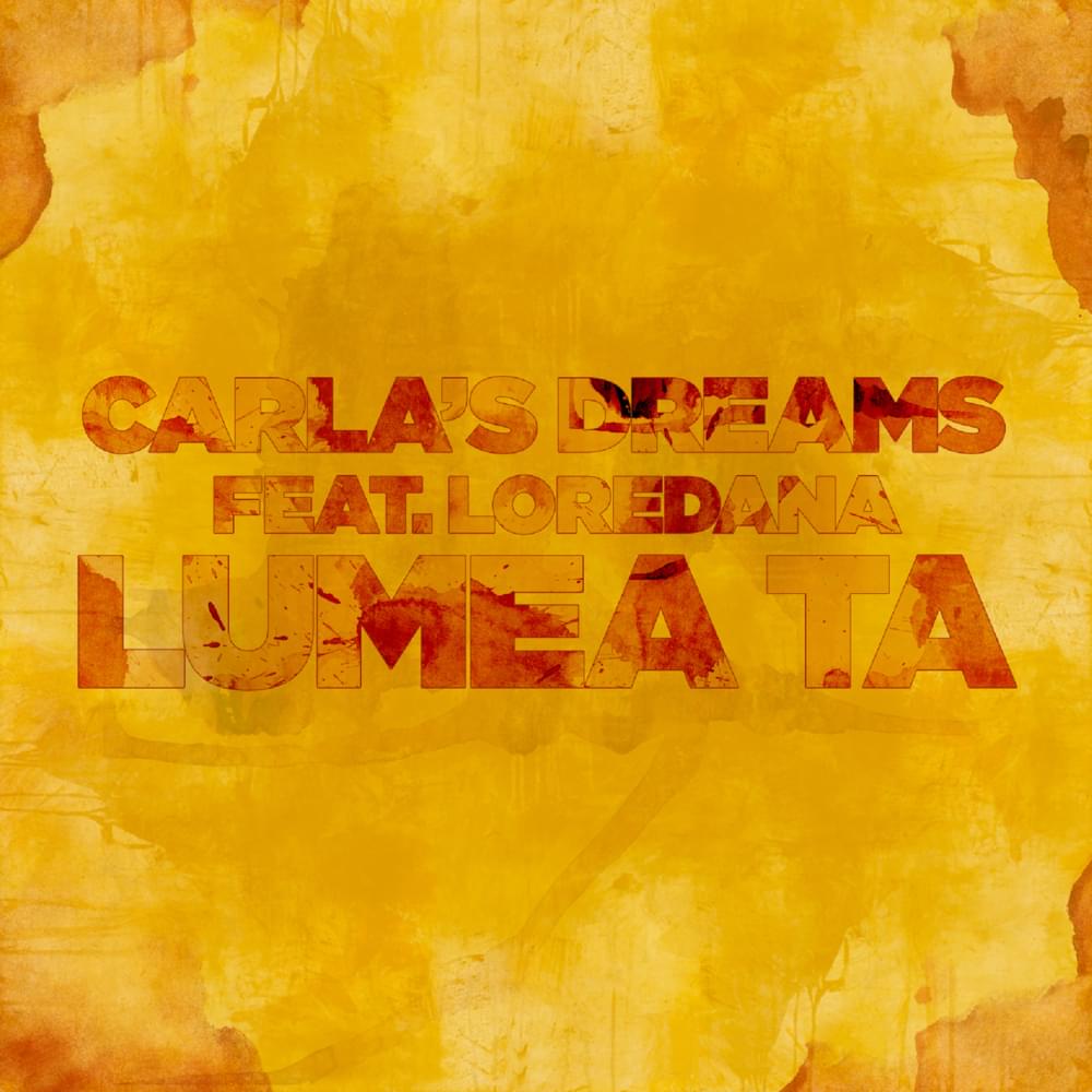 Album cover art for "Lumea ta" by Carla’s Dreams & Loredana (ROU)