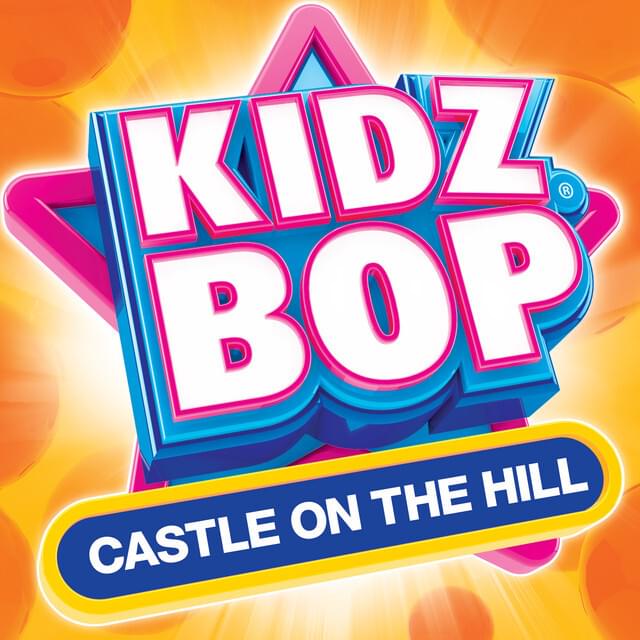 Album cover art for "Castle On The Hill (UK Version)" by KIDZ BOP Kids