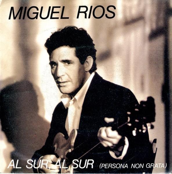 Album cover art for "Al Sur, Al Sur (Persona Non Grata)" by Miguel Ríos