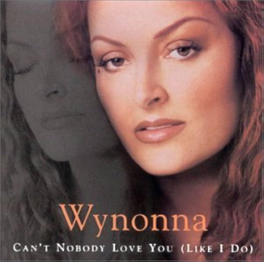 Album cover art for "Can’t Nobody Love You (Like I Do)" by Wynonna