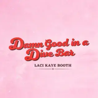 Album cover art for "Damn Good In a Dive Bar" by Laci Kaye Booth