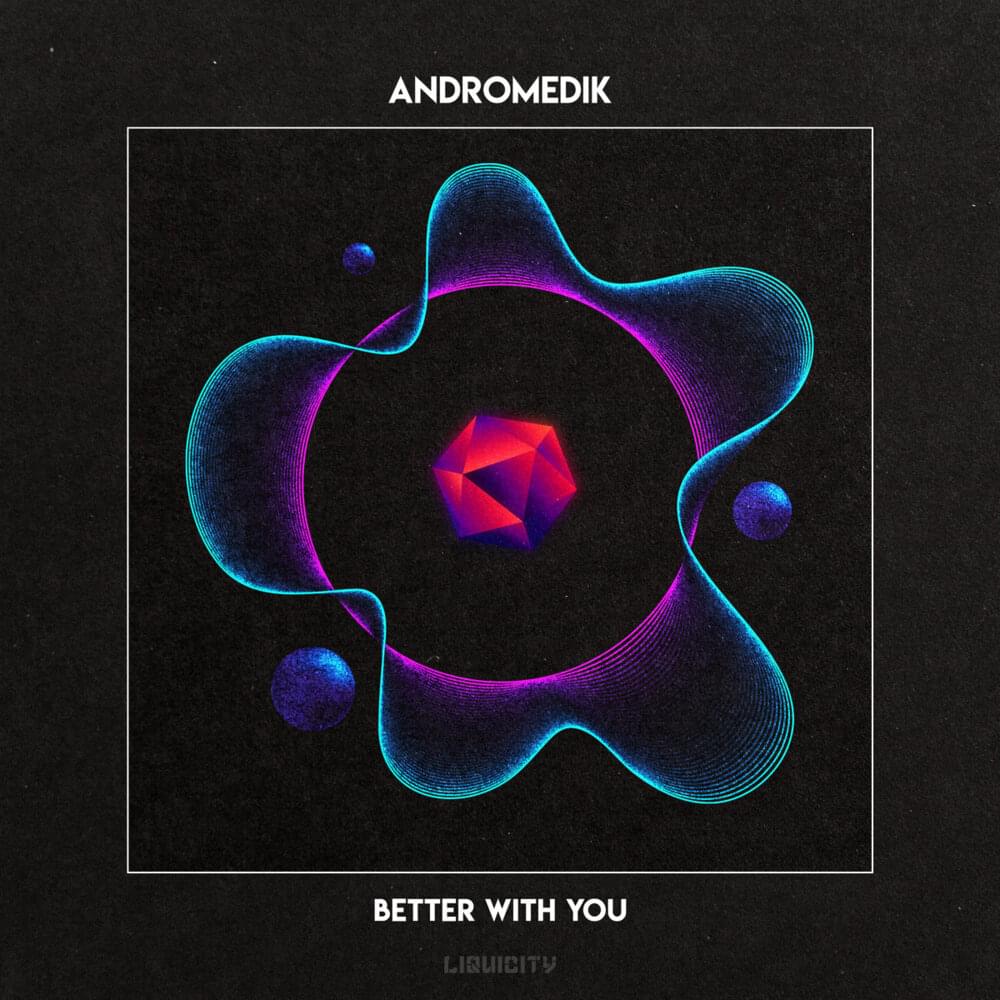 Album cover art for "Better With You" by Andromedik
