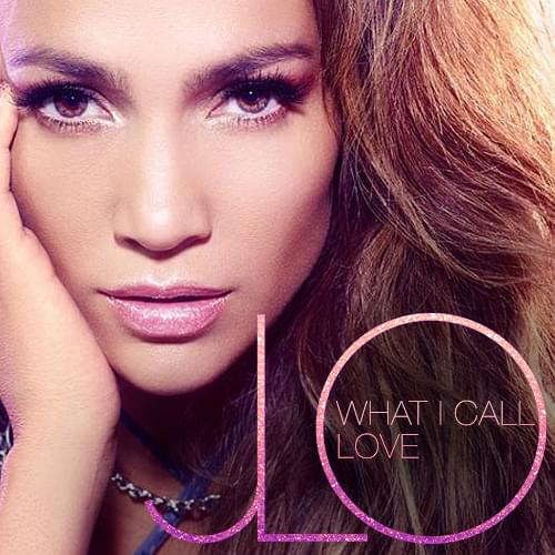 Album cover art for "What I Call Love" by Jennifer Lopez