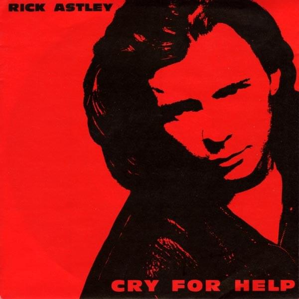 Cry for Help by Rick Astley