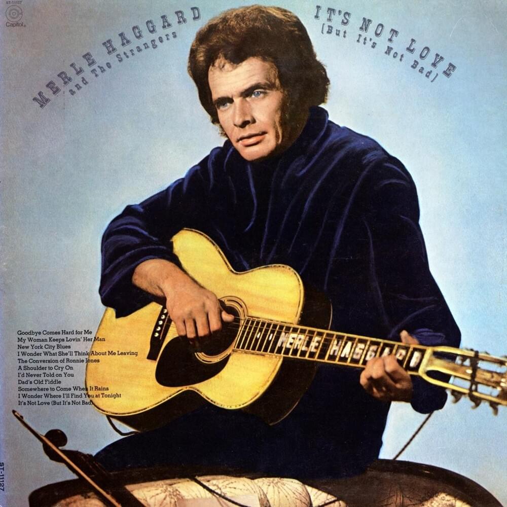 Album cover art for "It’s Not Love (But It’s Not Bad)" by Merle Haggard