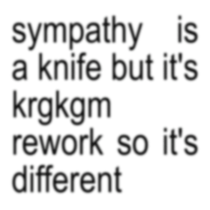 Album cover art for "Sympathy is a knife but it’s krgkgm rework so it’s different" by KRGKGM