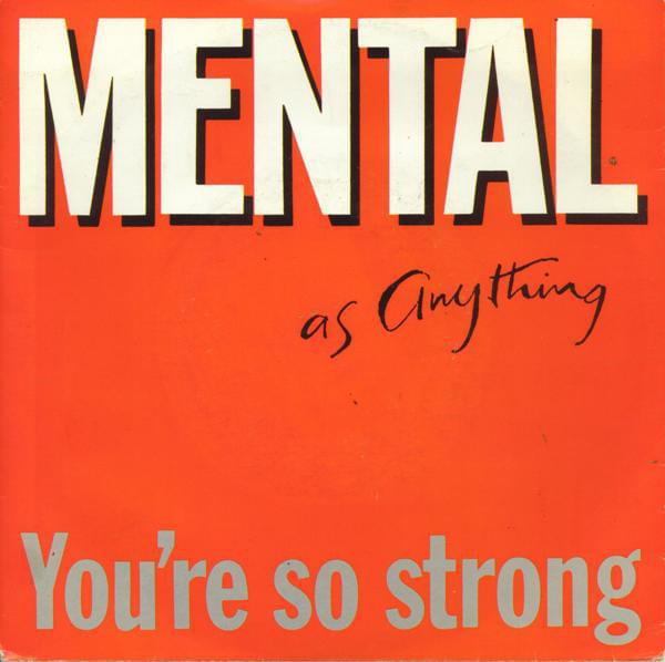 Album cover art for "You’re So Strong" by Mental As Anything