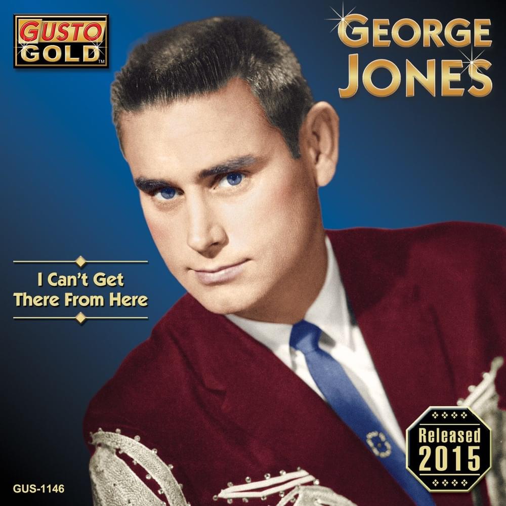 Album cover art for "I Can’t Get There from Here" by George Jones
