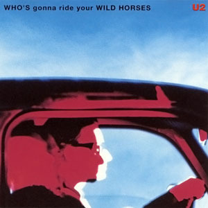 Album cover art for "Who’s Gonna Ride Your Wild Horses" by U2