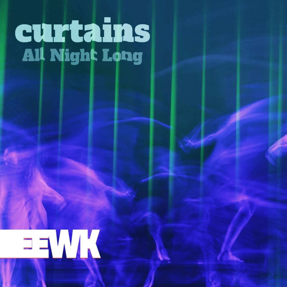 Album cover art for "Curtains (All Night Long)" by EEWK