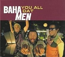 You All Dat by Baha Men