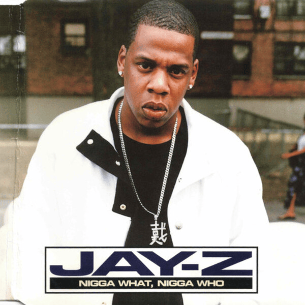 Album cover art for "Nigga What, Nigga Who (Originator ’99)" by JAY-Z & Jaz-O & Amil