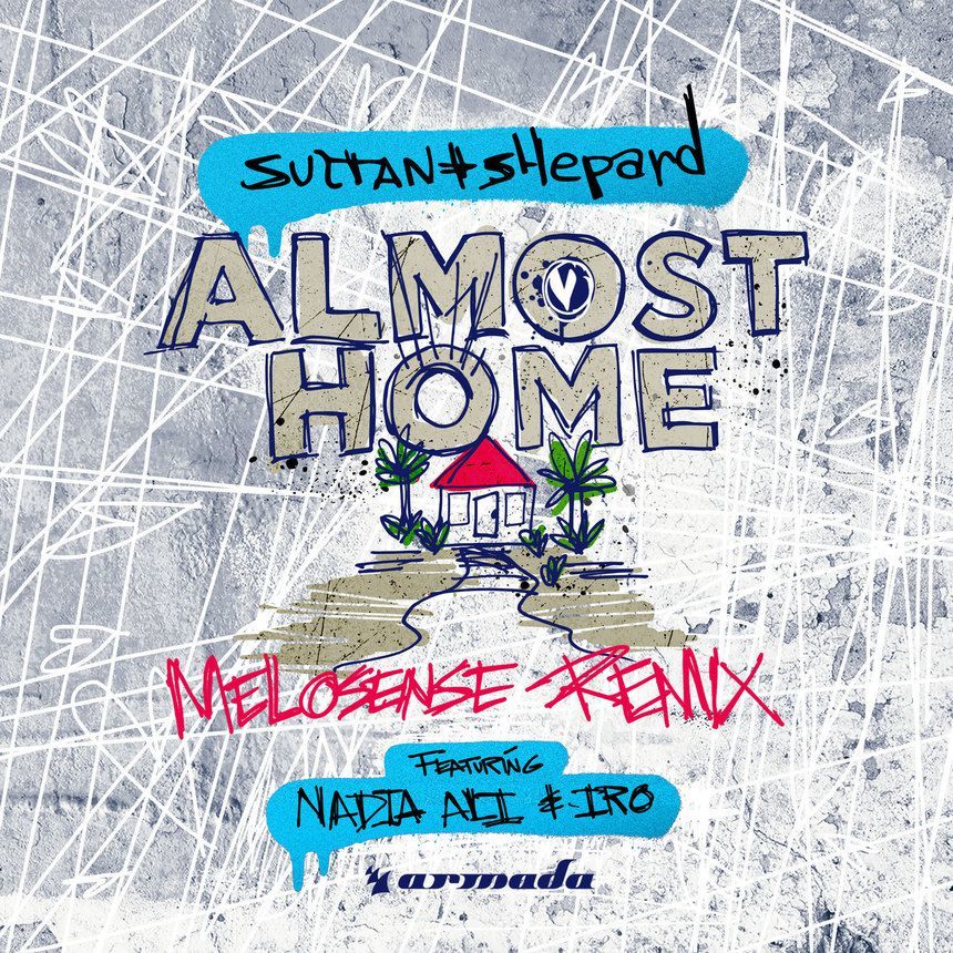 Album cover art for "Almost Home (Melosense Remix)" by Sultan + Shepard & IRO & Nadia Ali