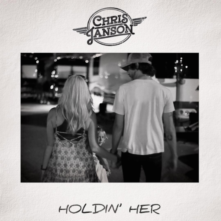Holdin’ Her by Chris Janson